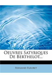 Oeuvres Satyriques de Berthelot...