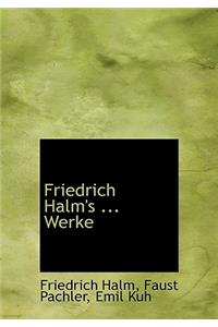 Friedrich Halm's ... Werke