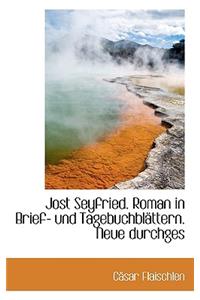 Jost Seyfried. Roman in Brief- Und Tagebuchblattern. Neue Durchges