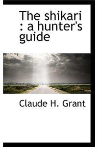 The Shikari: A Hunter's Guide