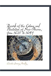 Records of the Colony and Plantation of New-Haven, from 1638 to 1649