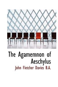 The Agamemnon of Aeschylus