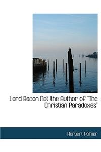 Lord Bacon Not the Author of the Christian Paradoxes