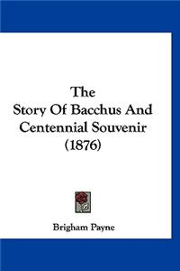 The Story Of Bacchus And Centennial Souvenir (1876)