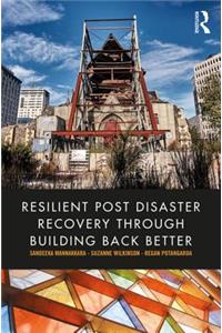 Resilient Post Disaster Recovery through Building Back Better