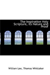 The Inspiration Holy Scripture, Its Nature and Proof