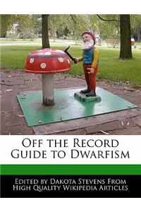 Off the Record Guide to Dwarfism