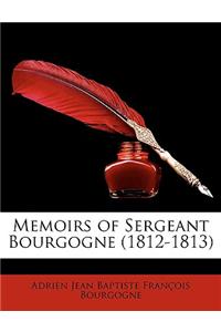 Memoirs of Sergeant Bourgogne (1812-1813)