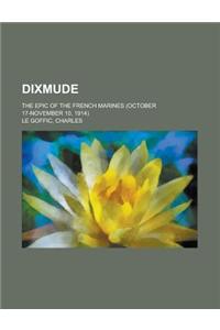 Dixmude; The Epic of the French Marines (October 17-November 10, 1914)