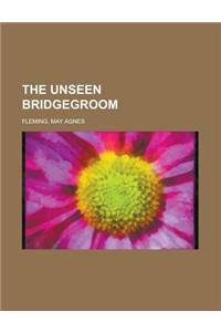 The Unseen Bridgegroom