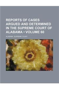 Reports of Cases Argued and Determined in the Supreme Court of Alabama (Volume 60)