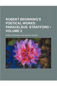 Robert Browning's Poetical Works (Volume 2); Paracelsus. Strafford
