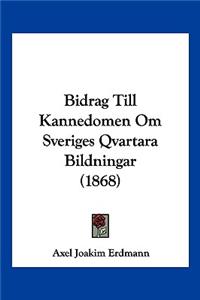 Bidrag Till Kannedomen Om Sveriges Qvartara Bildningar (1868)