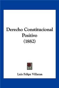 Derecho Constitucional Positivo (1882)