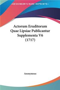 Actorum Eruditorum Quae Lipsiae Publicantur Supplementa V6 (1717)