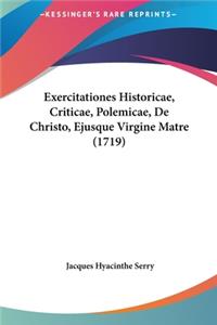 Exercitationes Historicae, Criticae, Polemicae, de Christo, Ejusque Virgine Matre (1719)
