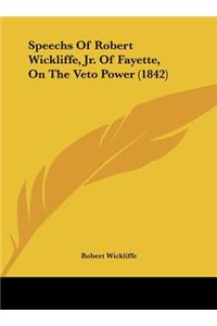 Speechs of Robert Wickliffe, Jr. of Fayette, on the Veto Power (1842)