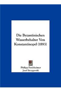 Die Byzantinischen Wasserbehalter Von Konstantinopel (1893)