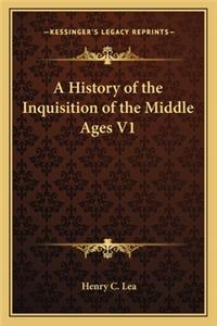 History of the Inquisition of the Middle Ages V1