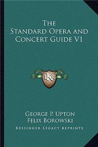 The Standard Opera and Concert Guide V1