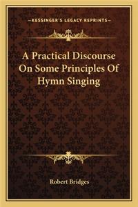 Practical Discourse on Some Principles of Hymn Singing