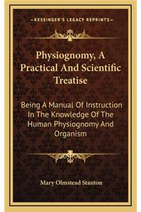 Physiognomy, A Practical And Scientific Treatise