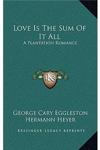 Love Is the Sum of It All