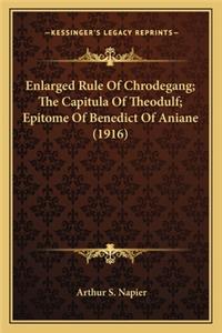 Enlarged Rule of Chrodegang; The Capitula of Theodulf; Epitome of Benedict of Aniane (1916)