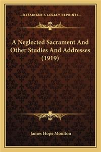 Neglected Sacrament and Other Studies and Addresses (1919)