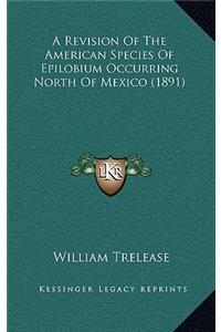 A Revision of the American Species of Epilobium Occurring North of Mexico (1891)