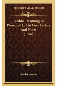 Cardinal Manning as Presented in His Own Letters and Notes (1896)