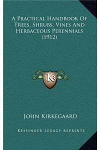A Practical Handbook of Trees, Shrubs, Vines and Herbaceous Perennials (1912)