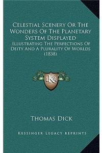 Celestial Scenery or the Wonders of the Planetary System Displayed