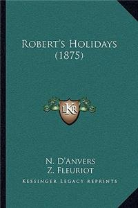 Robert's Holidays (1875)