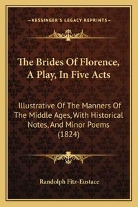 The Brides of Florence, a Play, in Five Acts