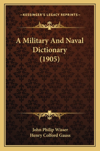 Military And Naval Dictionary (1905)