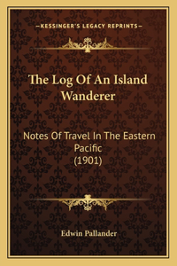 The Log Of An Island Wanderer