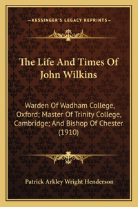 Life And Times Of John Wilkins
