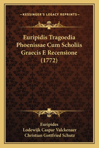 Euripidis Tragoedia Phoenissae Cum Scholiis Graecis E Recensione (1772)