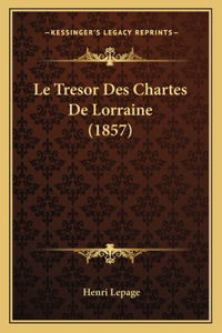 Tresor Des Chartes De Lorraine (1857)