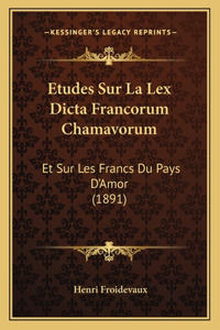 Etudes Sur La Lex Dicta Francorum Chamavorum