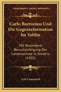 Carlo Borromeo Und Die Gegenreformation Im Veltlin