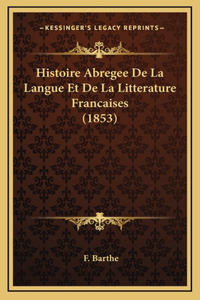 Histoire Abregee De La Langue Et De La Litterature Francaises (1853)