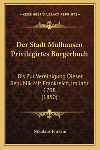 Stadt Mulhausen Privilegirtes Burgerbuch