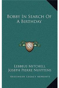 Bobby in Search of a Birthday