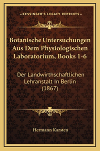 Botanische Untersuchungen Aus Dem Physiologischen Laboratorium, Books 1-6