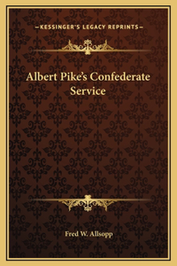 Albert Pike's Confederate Service