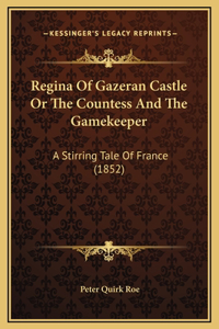 Regina Of Gazeran Castle Or The Countess And The Gamekeeper
