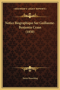 Notice Biographique Sur Guillaume-Benjamin Craan (1850)