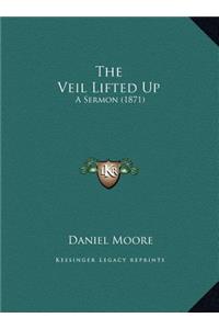 The Veil Lifted Up